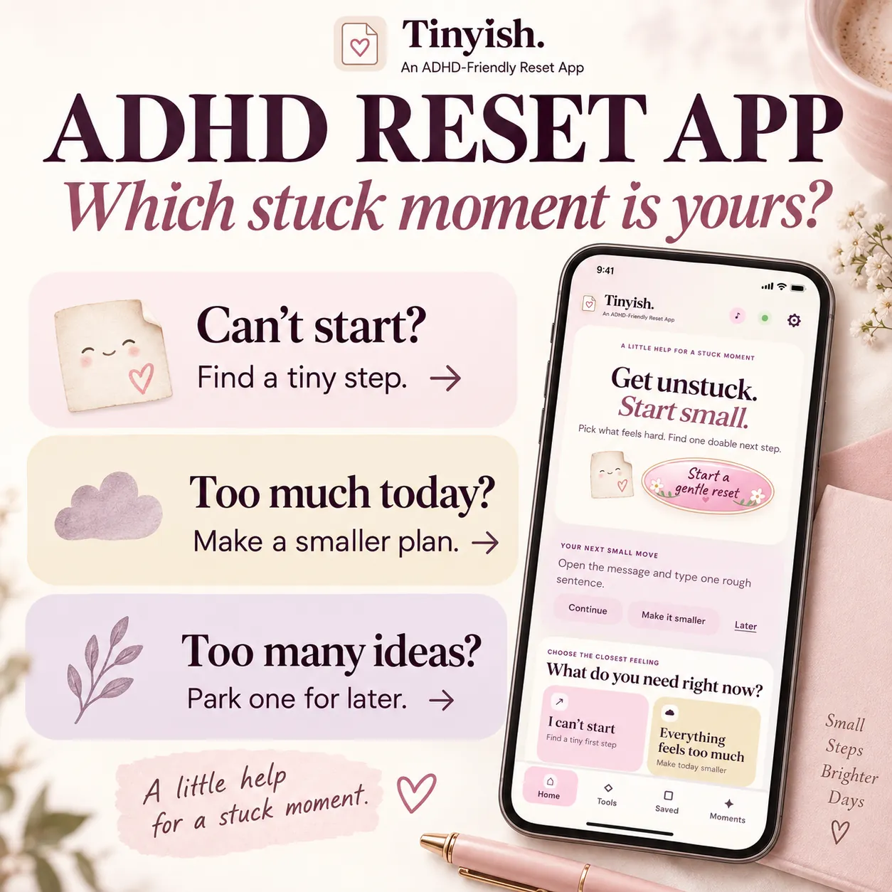 Tinyish stuck moments: can't start, too much today, too many ideas — each with the small move it offers