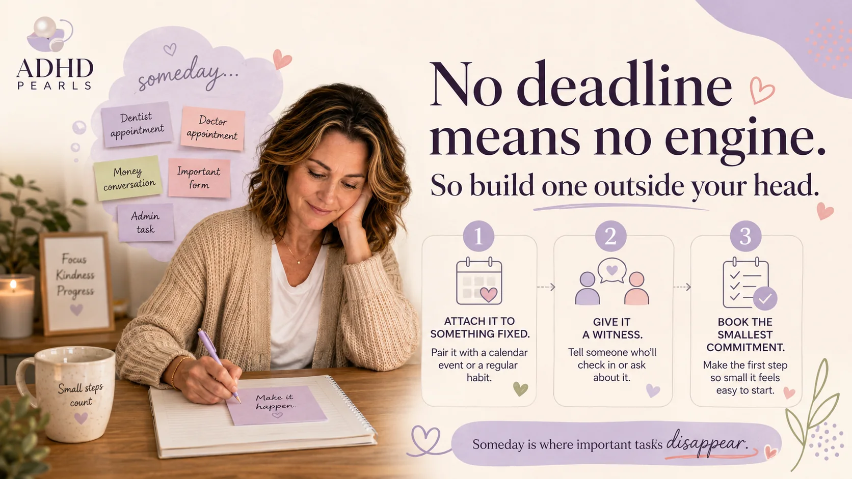 Woman with ADHD looking at important tasks with no deadline and three ways to create an external engine: attach it to something fixed, give it a witness, and book the smallest commitment.