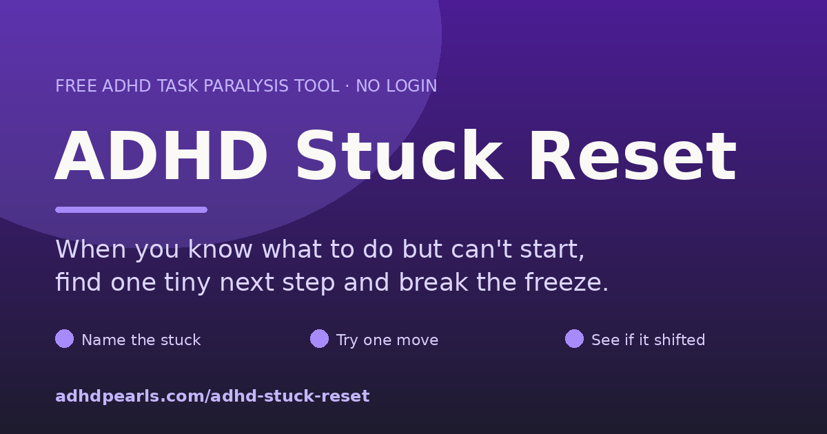 Free ADHD Stuck Reset tool for task paralysis and overwhelm